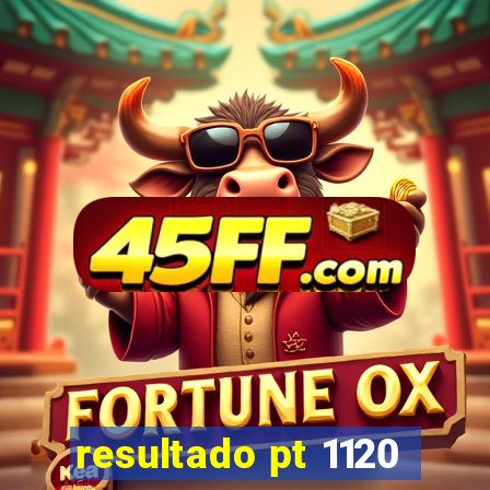resultado pt 1120
